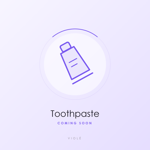 Toothpaste (coming soon)